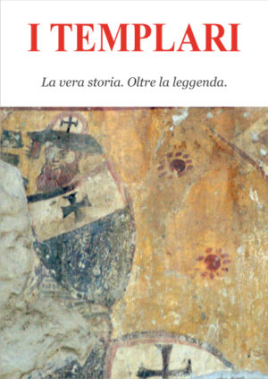 I templari, La vera storia. Oltre la leggenda.